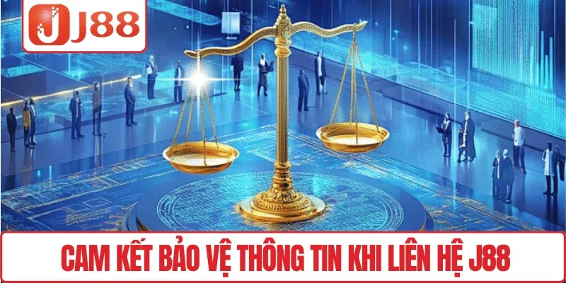 Cam kết bảo vệ thông tin khi liên hệ J88