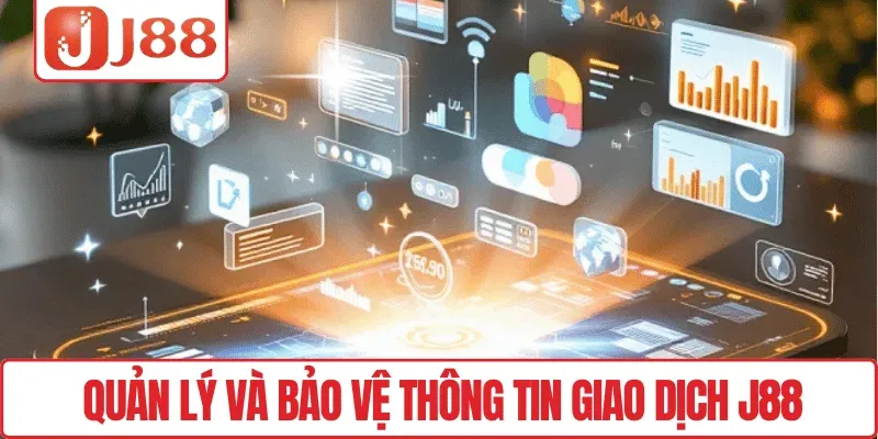 Quản lý và bảo vệ thông tin giao dịch J88