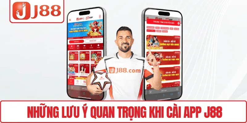 Tải App J88 – Chơi Mọi Lúc, Săn Thưởng Không Giới Hạn 3 Những lưu ý quan trọng khi cài App J88